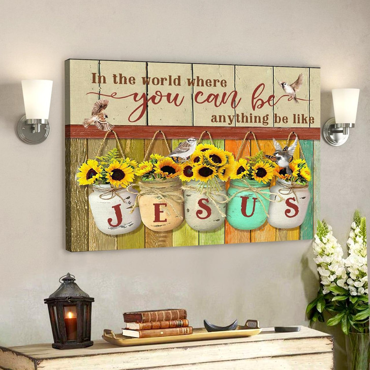 Bible Verse Canvas In The World You Can Be Anything Be Like Jesus Canvas Print Scripture Canvas Wall Art