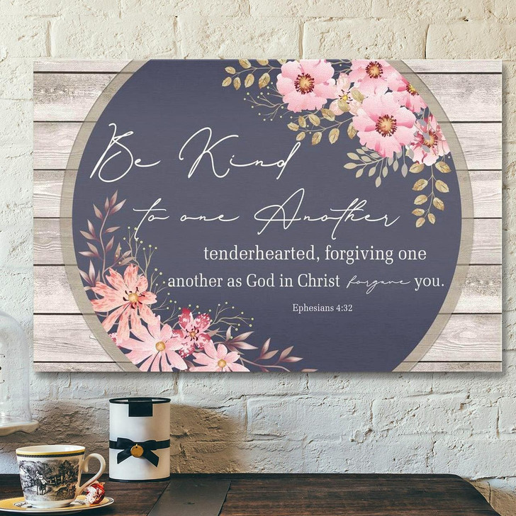 God Canvas Prints Jesus Canvas Art Bible Verse Wall Art Be Kind To One Another Ephesians 432 Canvas Print
