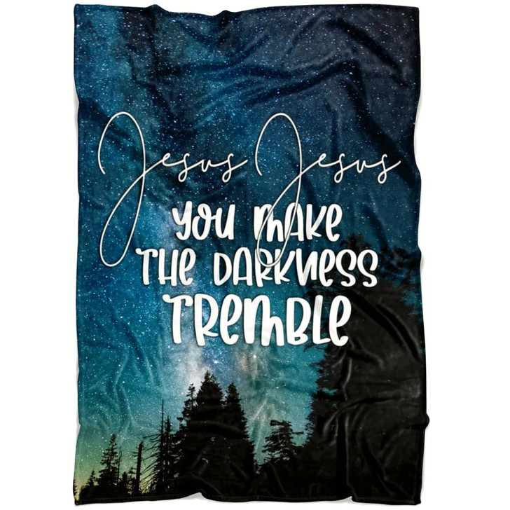 Jesus You Make The Darkness Tremble Christian Fleece Blanket with Bible Verse Inspirational Religious Blanket