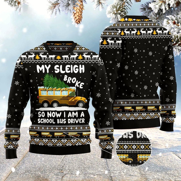 Goofygearprints My Sleigh Broke So Now I Am A School Bus Driver Ugly Christmas Sweater
