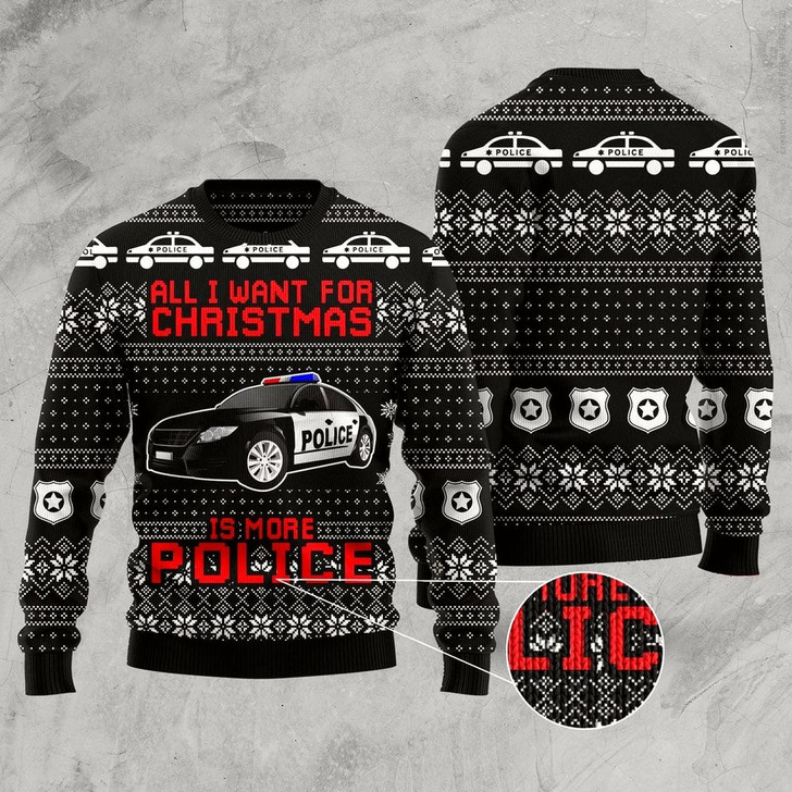 Goofygearprints All I Want For Christmas Is More Police Ugly Christmas Sweater, Funny Xmas Sweater, Sweater Xmas