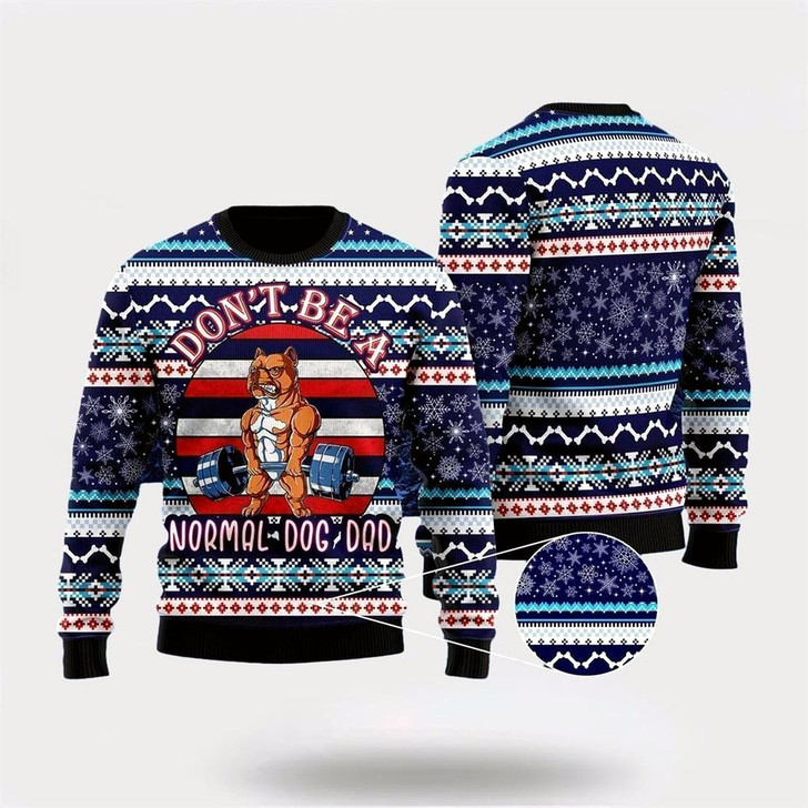 Goofygearprints Pet Dog Sweater, Don't Be A Normal Dog DadUgly Christmas Sweater, Gift For Dog Love, Winter Fashion