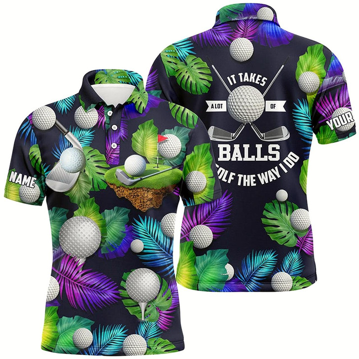 Goofygear Mens Golf Polo Shirt Custom It Takes A Lot Of Balls To Golf The Way I Do Tropical Polos Shirt For Men Style 1