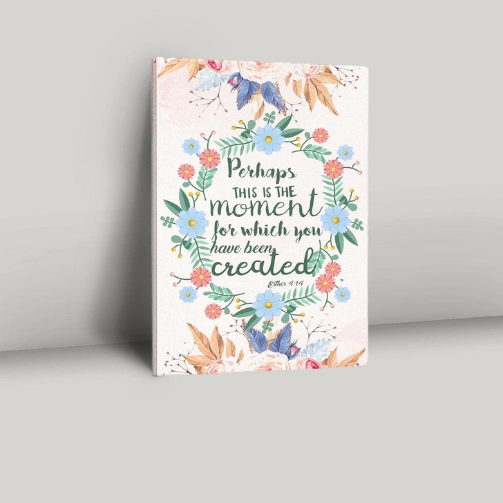 Perhaps This Is The Moment For Which You Were Created Esther 4 14 Canvas Prints Bible Verse Wall Decor Scripture Wall