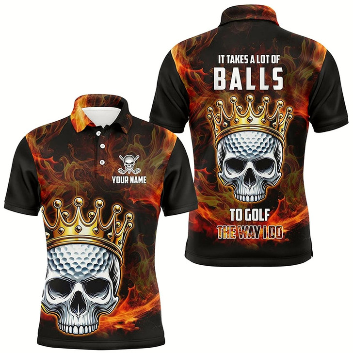 Goofygear Funny King Golf Skull Flame Mens Golf Polo Shirts Custom It Takes A Lot Of Balls To Golf The Way I Do