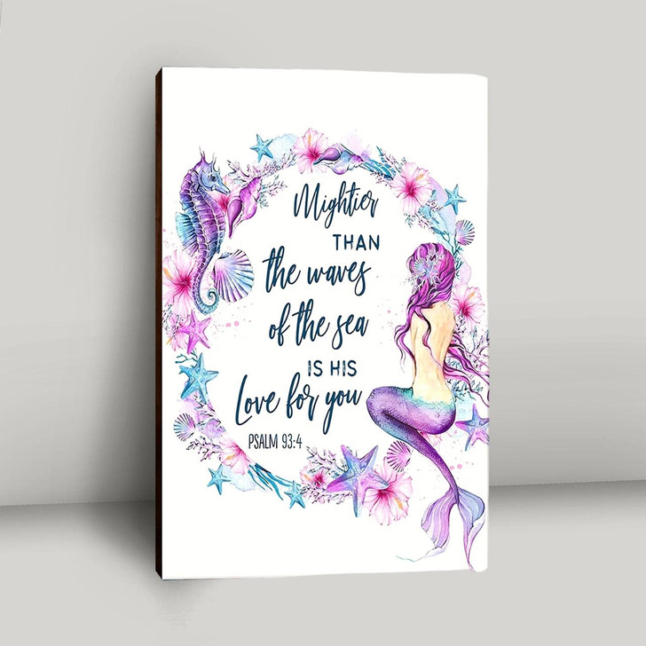 Mightier Than The Waves Of The Sea Is His Love For You Psalm 93 4 Mermaid Canvas Wall Art For Love Faith And Spiritual