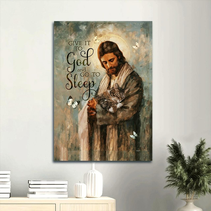 Give It To God And Go To Sleep Canvas Wall Art With Jesus And A Little Cat Perfect Portrait Canvas Gift For Cat Lovers