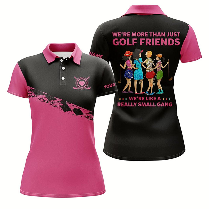 Goofygear Funny Womens Golf Polo Shirt Custom We'Re More Than Just Golf Friends We'Re Like A Really Small Gang Style 2