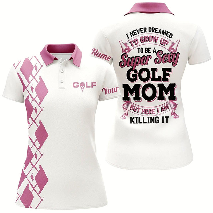 Goofygear Funny Womens Polo Shirt Custom I Never Dreamed To Be A Super Sexy Golf Mom But Here I Am Killing It Style 1