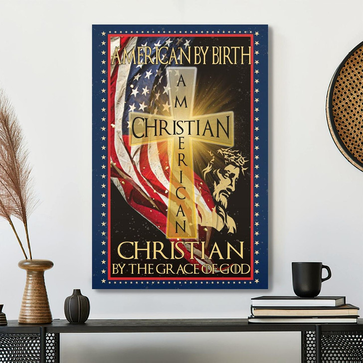 American By Birth Christian By The Grace Of God Christian Canvas Wall Art With Patriotic Faith Message