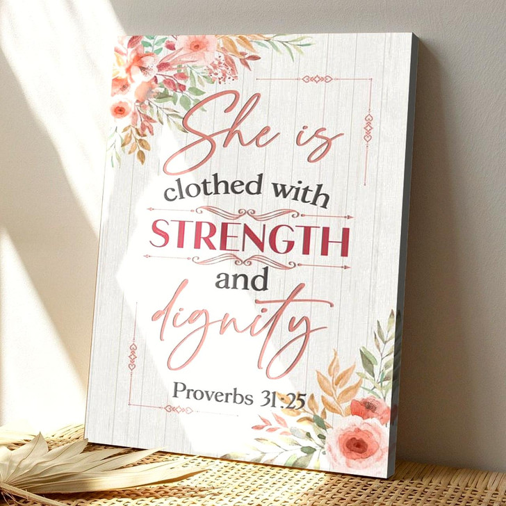 She Is Clothed With Strength And Dignity Proverbs 31 25 Scripture Canvas With Empowering Christian Message