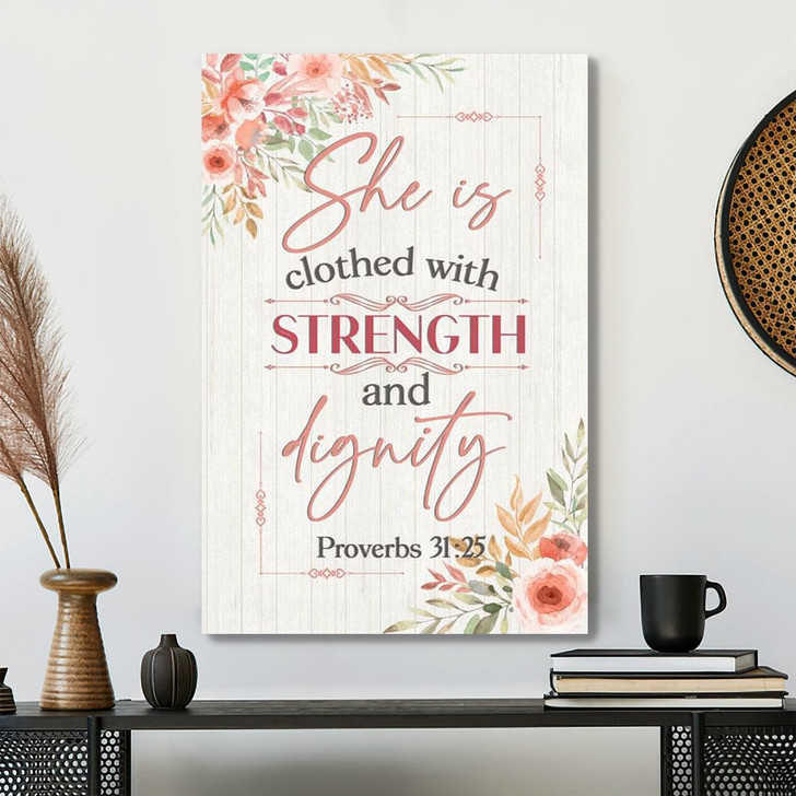 She Is Clothed With Strength And Dignity Proverbs 31 25 Scripture Canvas With Empowering Christian Message
