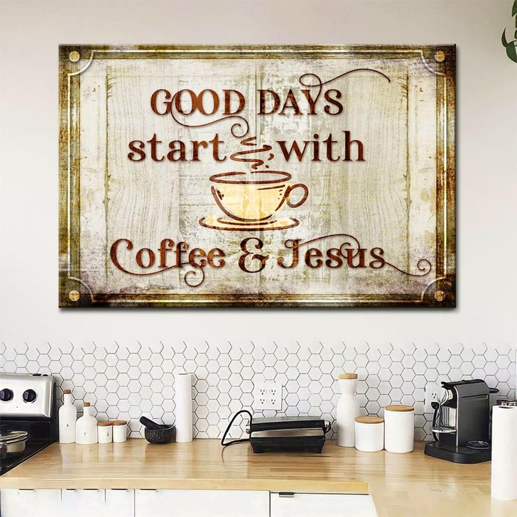 Good Days Start With Coffee And Jesus Wall Art Canvas Print Religious Wall Decor