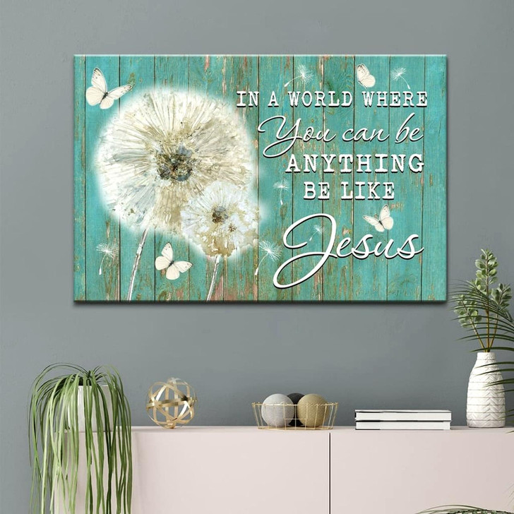 Christian Wall Art In A World Where You Can Be Anything Be Like Jesus Canvas Art Religious Wall Decor