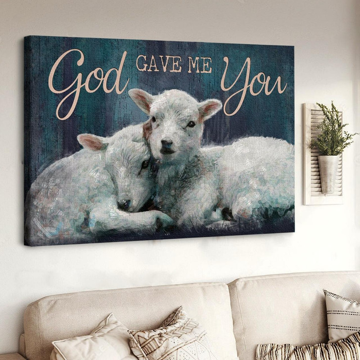 Sheep Jesus God Gave Me You Canvas Wall Art Jesus Canvas Pictures Christian Wall Posters