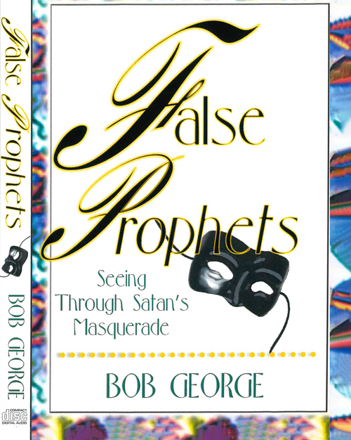 False Prophets ~ Seeing Through Satan's Masquerade