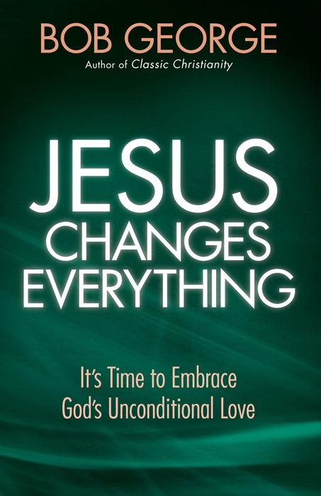 Jesus Changes Everything - Bob George Ministries Store