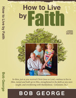 How to Live by Faith - "So then, just as you received Christ Jesus as Lord, continue to live in Him, rooted and built up in Him, strengthened in the faith as you were taught, and overflowing with thankfulness." Colossians 2:6,7