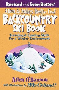 Allen & Mike's Really Cool Backcountry Ski Book Allen & Mike's Really Cool Backcountry Ski Book
