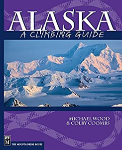 Alaska: A Climbing Guide Alaska: A Climbing Guide