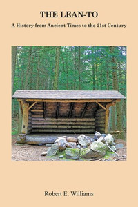 The Lean-To A History From Ancient Times To The 21st Century The Lean-To A History From Ancient Times To The 21st Century