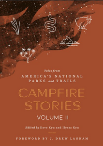Campfire Stories Volume II: Tales From America’s National Parks And Trails Campfire Stories Volume II: Tales From America’s National Parks And Trails