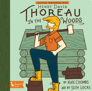 Little Naturalists: Henry David Thoreau In The Woods Little Naturalists: Henry David Thoreau In The Woods