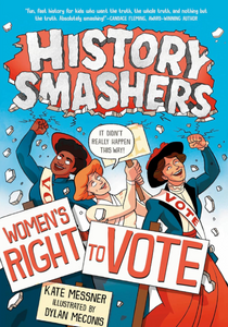 History Smashers: Women's Right to Vote History Smashers: Women's Right to Vote