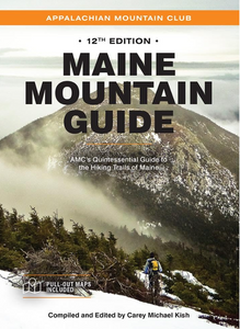 Maine Mountain Guide 12th Edition Maine Mountain Guide 12th Edition