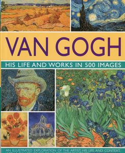 Van Gogh His Life And Works In 500 Images Van Gogh His Life And Works In 500 Images