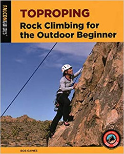 Toproping Rock Climbing For The Outdoor Beginner Toproping Rock Climbing For The Outdoor Beginner