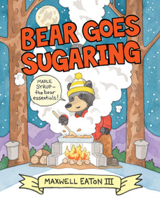 Bear Goes Sugaring Bear Goes Sugaring