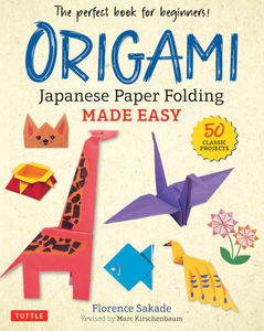 Origami: Japanese Paper Folding Made Easy Origami: Japanese Paper Folding Made Easy