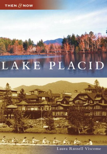 Lake Placid (Then and Now: New York) Lake Placid (Then and Now: New York)