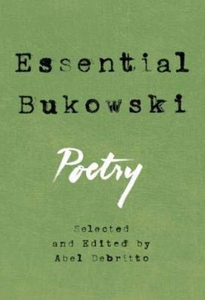Essential Bukowski: Poetry Essential Bukowski: Poetry