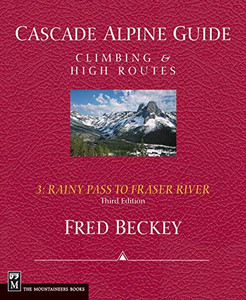 Cascade Alpine Guide  3: Rainy Pass To Fraser River Cascade Alpine Guide  3: Rainy Pass To Fraser River