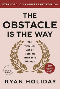 The Obstacle Is The Way Expanded 10th Anniversary Edition The Obstacle Is The Way Expanded 10th Anniversary Edition