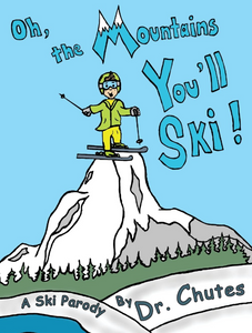 Oh, The Mountains You'll Ski! Oh, The Mountains You'll Ski!