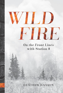 Wild Fire On The Front Lines With Station 8 Hardcover