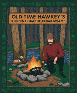 Old Time Hawkey's Recipes From The Cedar Swamp: A Cookbook Old Time Hawkey's Recipes From The Cedar Swamp: A Cookbook