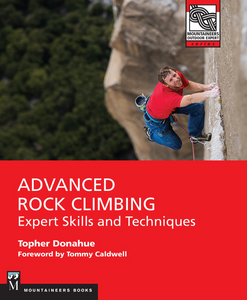 Advanced Rock Climbing: Expert Skills And Techniques Advanced Rock Climbing: Expert Skills And Techniques