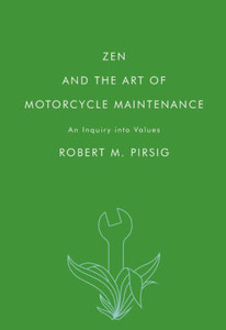Zen and the Art of Motorcycle Maintenance