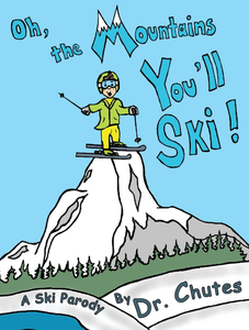 Oh, The Mountains You'll Ski!