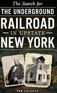 The Search For The Underground Railroad In Upstate New York