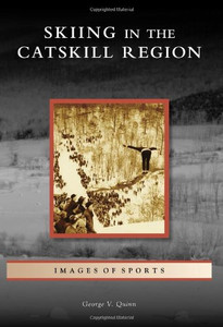 Skiing In The Catskill Region: Images of Sport  Skiing In The Catskill Region: Images of Sport
