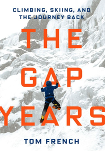The Gap Years: Climbing, Skiing, And The Journey Back