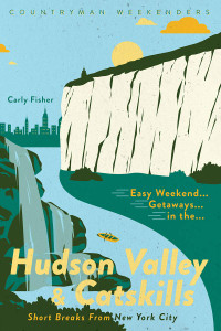 Easy Weekend Getaways In The Hudson Valley & Catskills  Easy Weekend Getaways In The Hudson Valley & Catskills