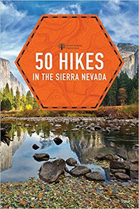 50 Hikes In The Sierra Nevada 50 Hikes In The Sierra Nevada
