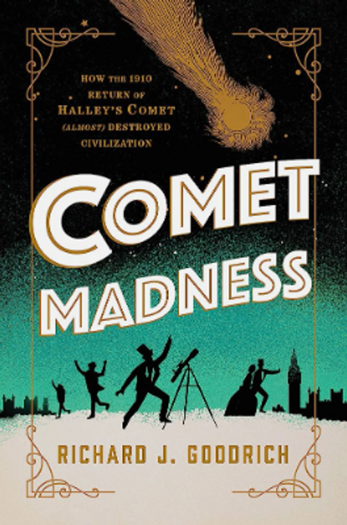 Comet Madness: How The 1910 Return Of Halley's Comet (Almost) Destroyed Civilazation 