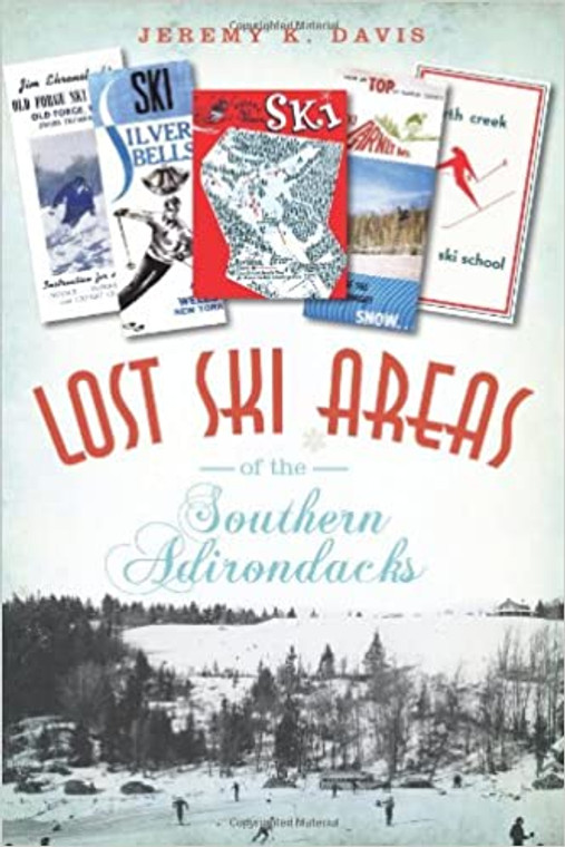 Lost Ski Areas Of The Southern Adirondacks 